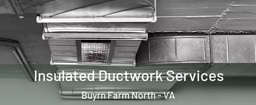 Insulated Ductwork Services Buyrn Farm North - VA