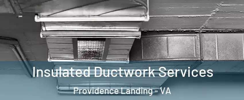 Insulated Ductwork Services Providence Landing - VA
