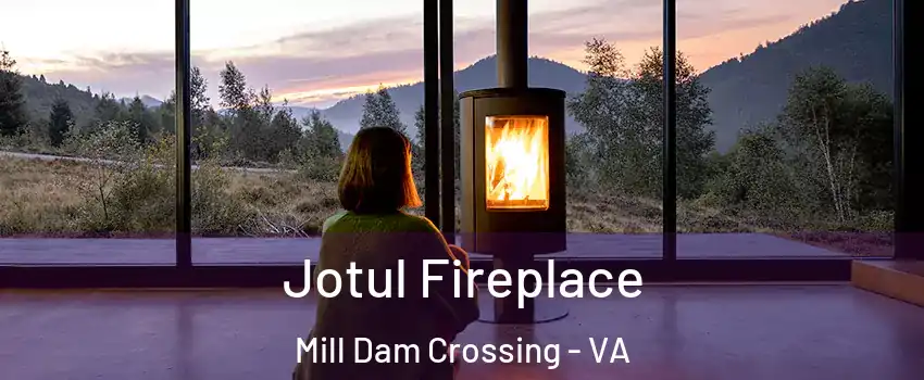 Jotul Fireplace Mill Dam Crossing - VA