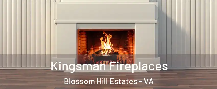 Kingsman Fireplaces Blossom Hill Estates - VA