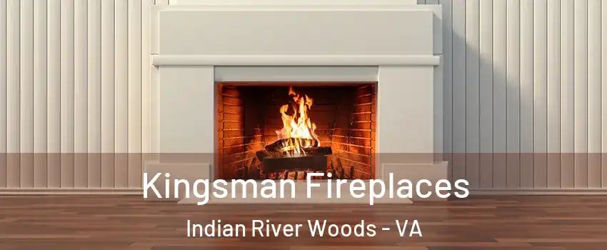 Kingsman Fireplaces Indian River Woods - VA