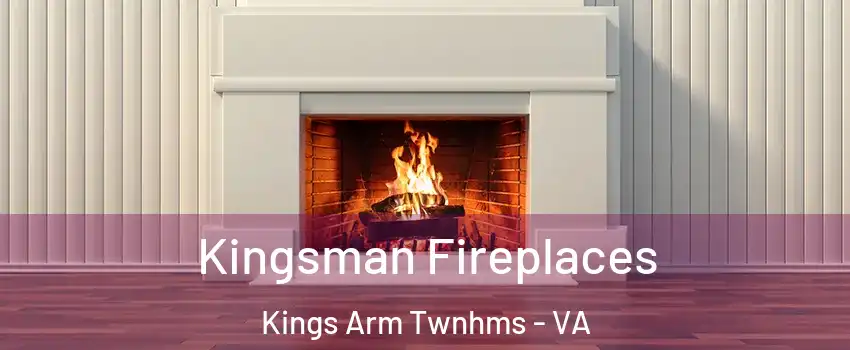 Kingsman Fireplaces Kings Arm Twnhms - VA