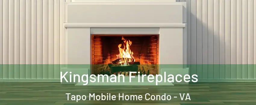 Kingsman Fireplaces Tapo Mobile Home Condo - VA