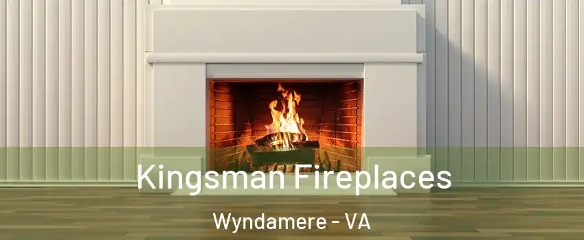 Kingsman Fireplaces Wyndamere - VA