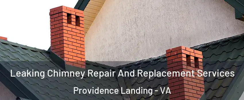 Leaking Chimney Repair And Replacement Services Providence Landing - VA