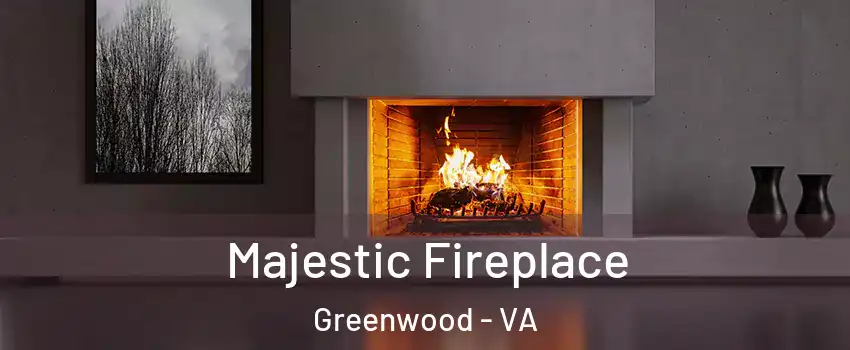 Majestic Fireplace Greenwood - VA