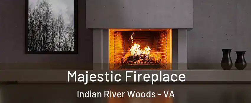 Majestic Fireplace Indian River Woods - VA