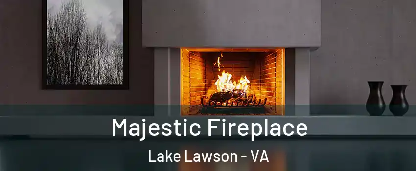 Majestic Fireplace Lake Lawson - VA