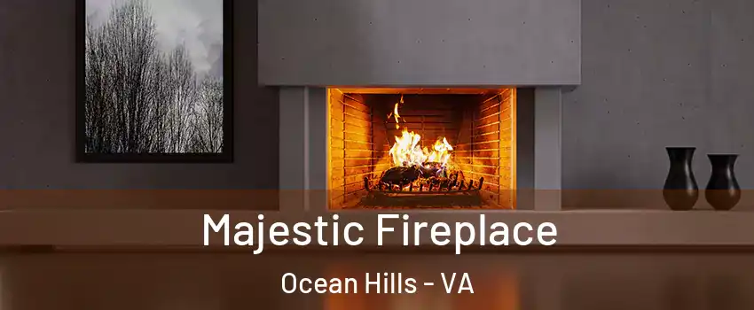 Majestic Fireplace Ocean Hills - VA