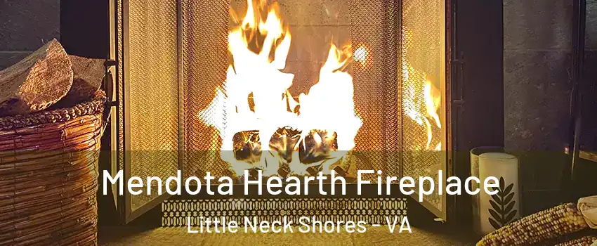 Mendota Hearth Fireplace Little Neck Shores - VA
