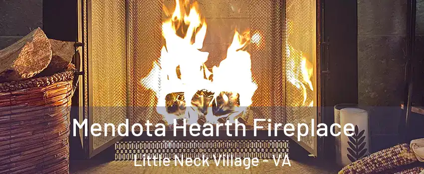 Mendota Hearth Fireplace Little Neck Village - VA