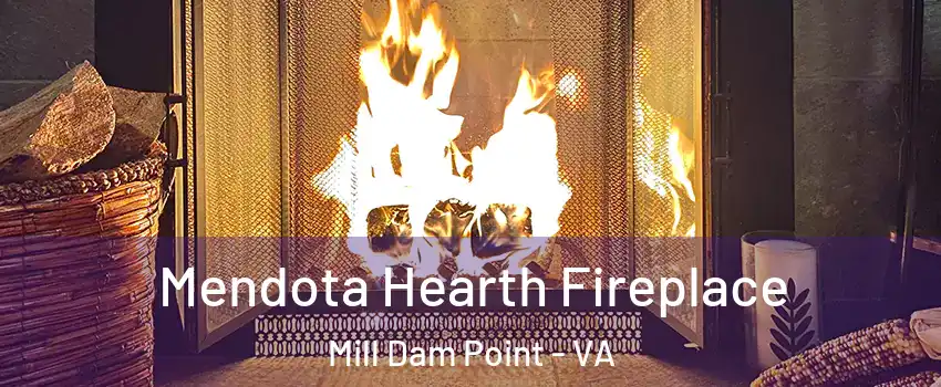 Mendota Hearth Fireplace Mill Dam Point - VA