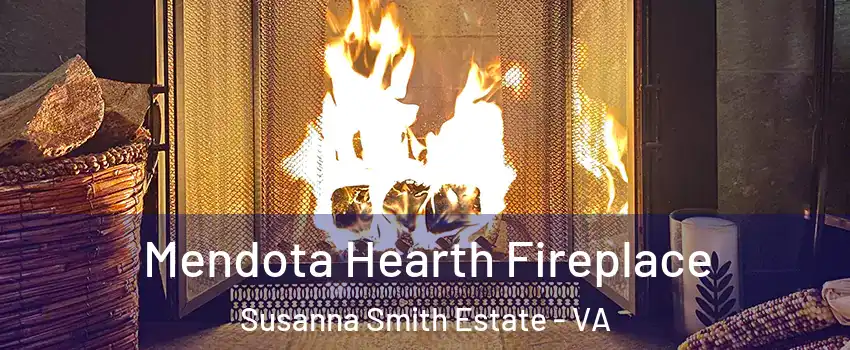 Mendota Hearth Fireplace Susanna Smith Estate - VA