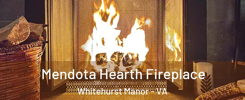 Mendota Hearth Fireplace Whitehurst Manor - VA