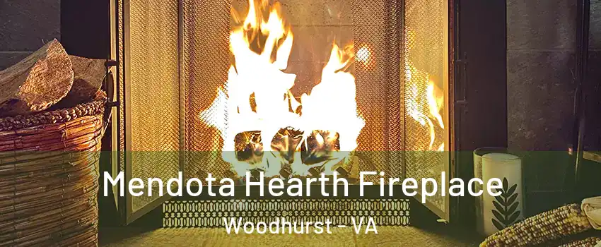 Mendota Hearth Fireplace Woodhurst - VA