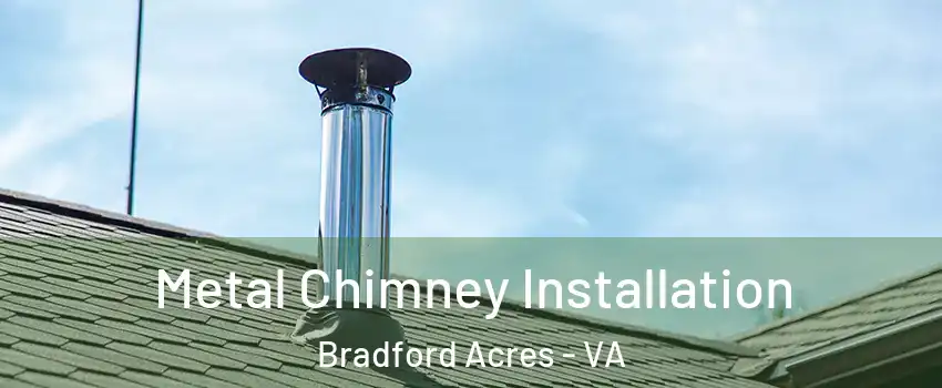 Metal Chimney Installation Bradford Acres - VA