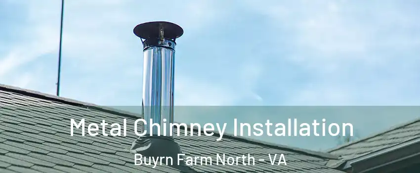 Metal Chimney Installation Buyrn Farm North - VA