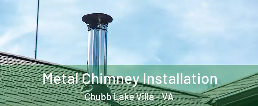 Metal Chimney Installation Chubb Lake Villa - VA