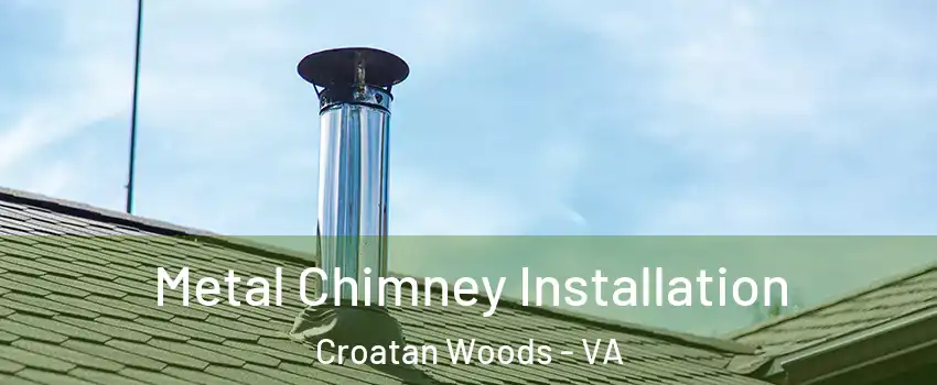 Metal Chimney Installation Croatan Woods - VA