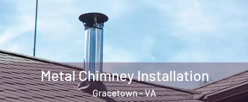 Metal Chimney Installation Gracetown - VA