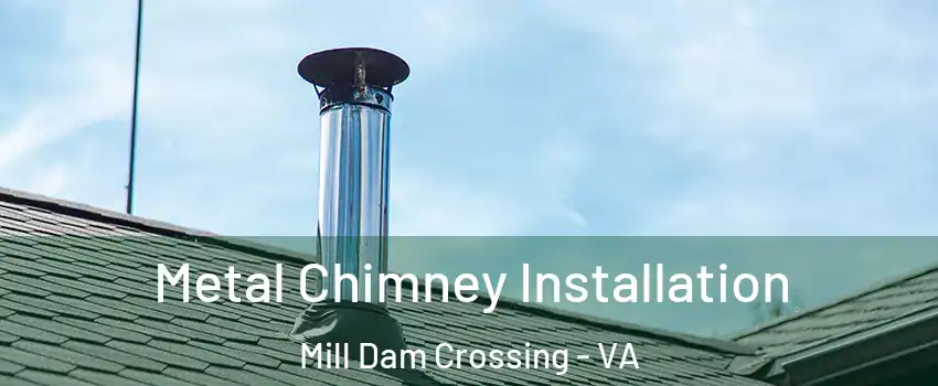 Metal Chimney Installation Mill Dam Crossing - VA