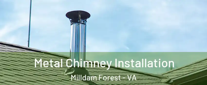 Metal Chimney Installation Milldam Forest - VA