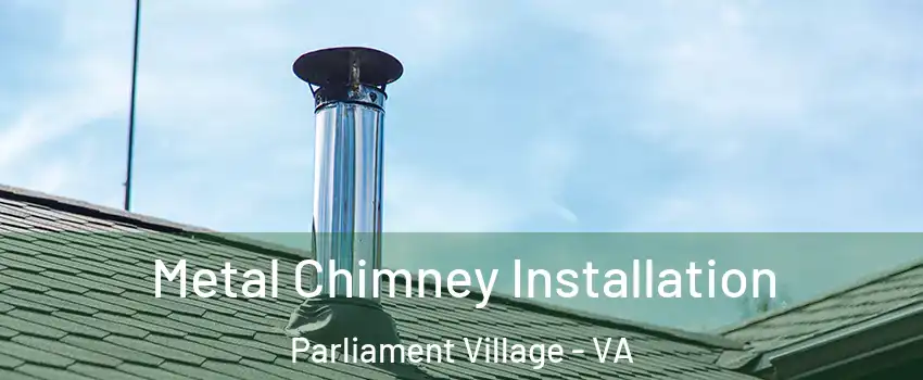 Metal Chimney Installation Parliament Village - VA