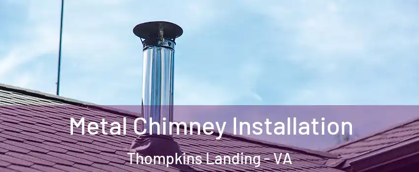 Metal Chimney Installation Thompkins Landing - VA