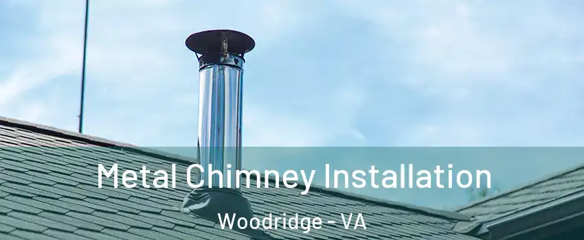 Metal Chimney Installation Woodridge - VA