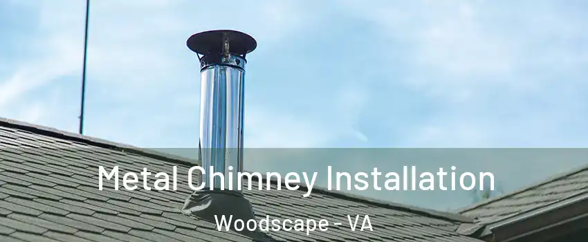 Metal Chimney Installation Woodscape - VA