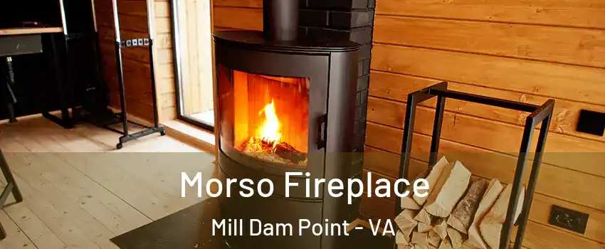 Morso Fireplace Mill Dam Point - VA