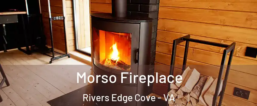 Morso Fireplace Rivers Edge Cove - VA