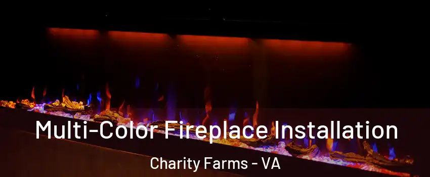 Multi-Color Fireplace Installation Charity Farms - VA