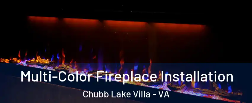 Multi-Color Fireplace Installation Chubb Lake Villa - VA