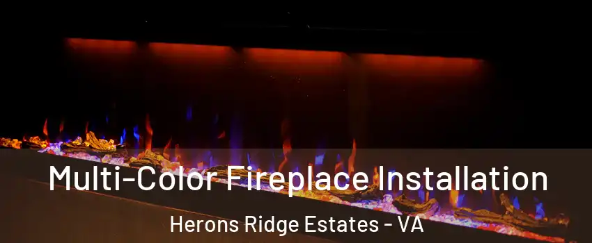 Multi-Color Fireplace Installation Herons Ridge Estates - VA