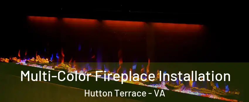 Multi-Color Fireplace Installation Hutton Terrace - VA