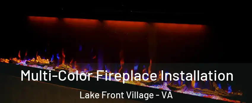 Multi-Color Fireplace Installation Lake Front Village - VA