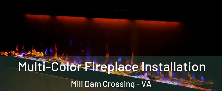 Multi-Color Fireplace Installation Mill Dam Crossing - VA