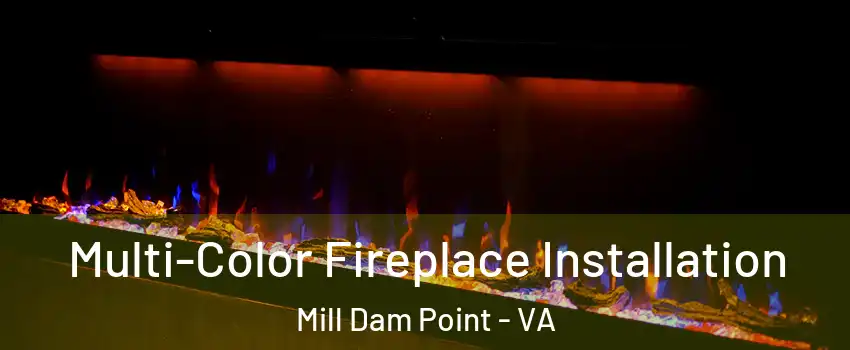 Multi-Color Fireplace Installation Mill Dam Point - VA