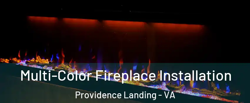 Multi-Color Fireplace Installation Providence Landing - VA