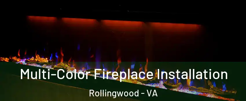 Multi-Color Fireplace Installation Rollingwood - VA