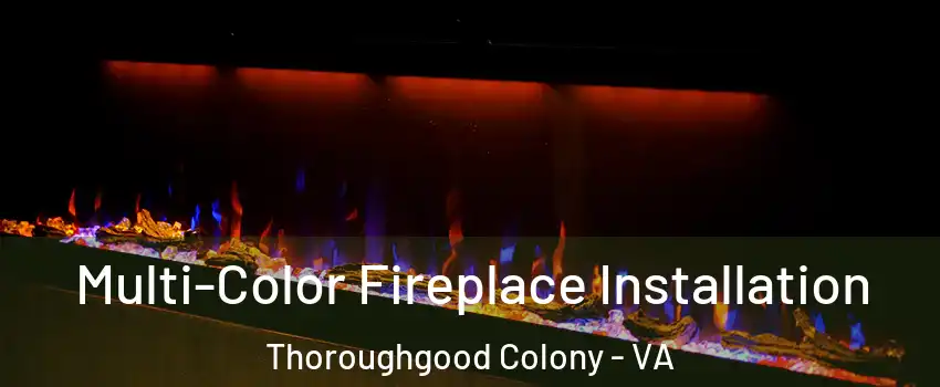 Multi-Color Fireplace Installation Thoroughgood Colony - VA