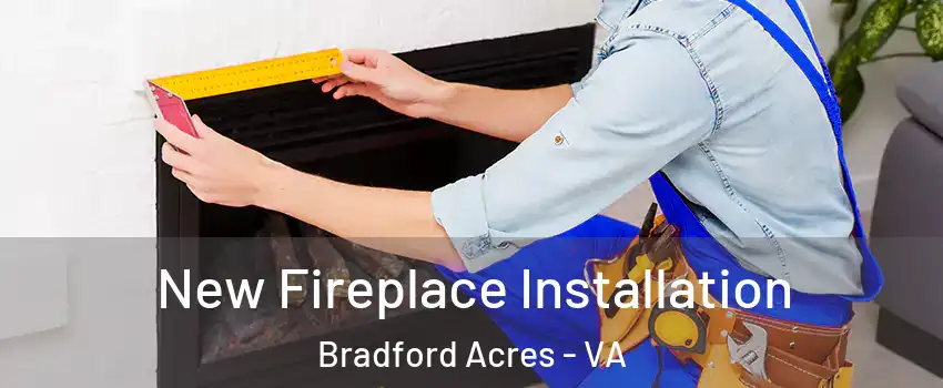 New Fireplace Installation Bradford Acres - VA