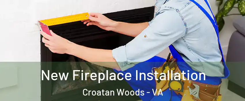 New Fireplace Installation Croatan Woods - VA