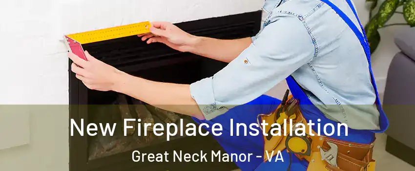 New Fireplace Installation Great Neck Manor - VA