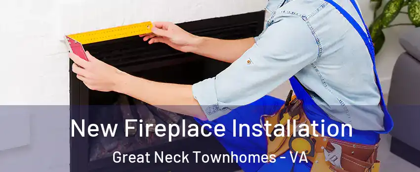 New Fireplace Installation Great Neck Townhomes - VA
