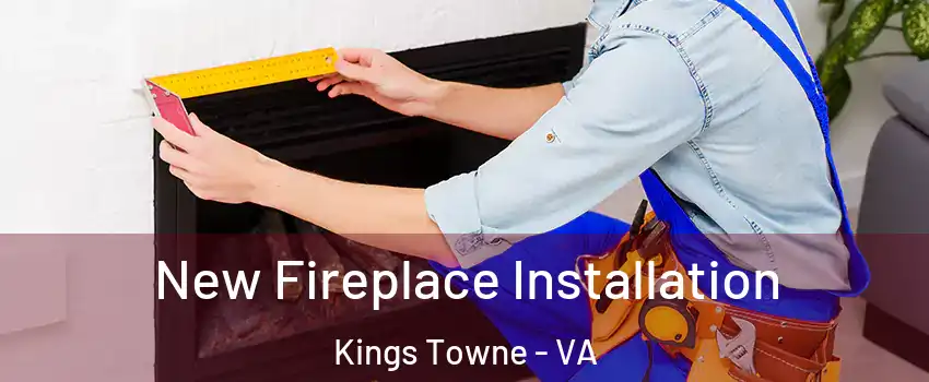 New Fireplace Installation Kings Towne - VA