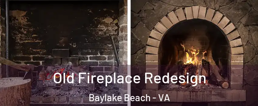 Old Fireplace Redesign Baylake Beach - VA