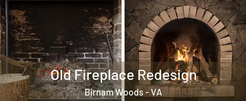 Old Fireplace Redesign Birnam Woods - VA