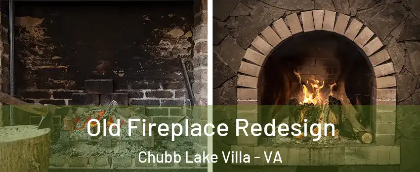 Old Fireplace Redesign Chubb Lake Villa - VA